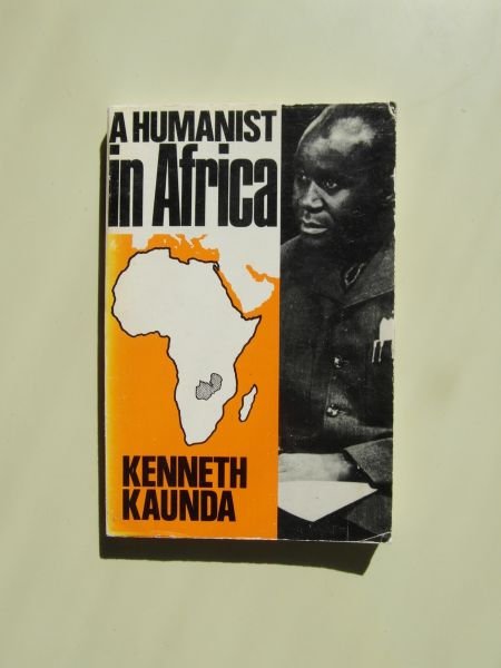 Kaunda, Kenneth - A Humanist in Africa