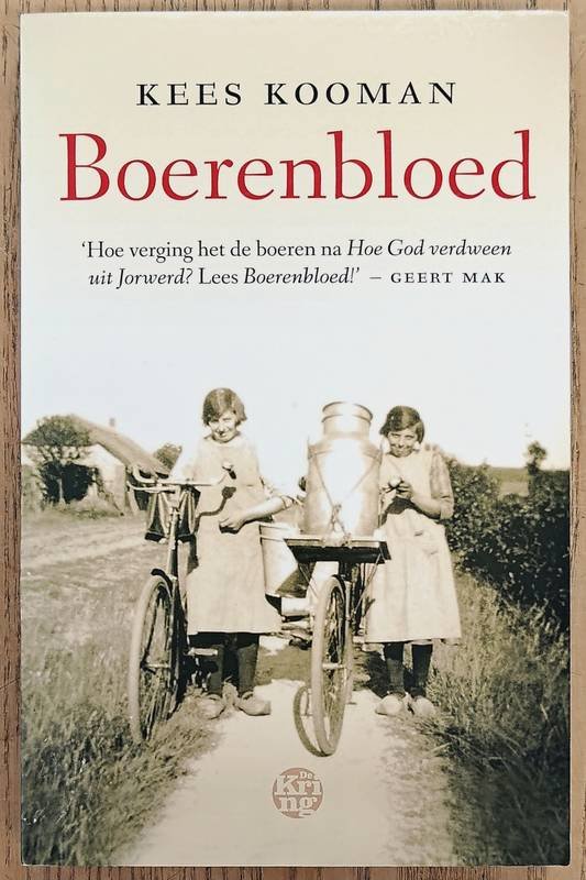 KOOMAN, KEES. - Boerenbloed. Melkquota, megastallen en het verdwenen idyllische platteland