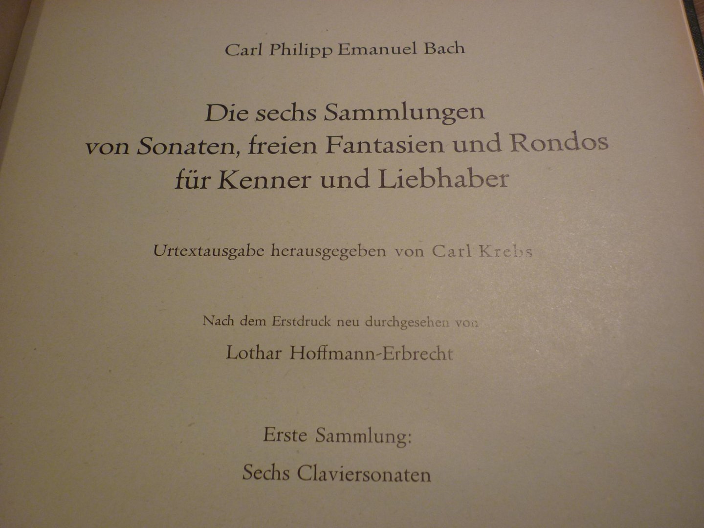 Bach; Carl Philipp Emanuel (1714 - 1788) - Die 6 Sammlungen, Heft 1, 2 en 3: Sechs Claviersonaten // Claviersonaten nebst einigen Rondos für das Forte-Piano //