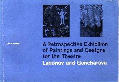 Larionov, Mikhail, Camilla Gray (inleiding) - A retrospective Exhibition of Paintings and Designs for the Theatre Larionov and Goncharova