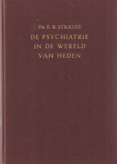 Strauss, E.B. - De psychiatrie in de wereld van heden