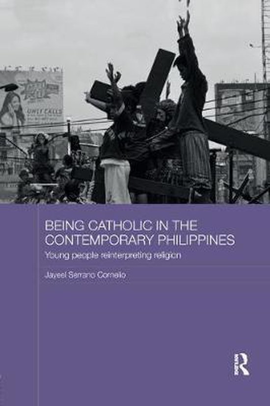 Cornelio, Jayeel Serrano. - Being Catholic in the contemporary Philippines : young people reinterpreting religion.