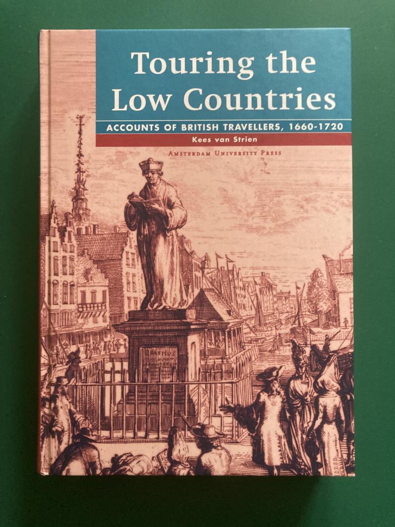 Strien, Kees van - Touring the low countries. Accounts of British travellers, 1660 - 1720