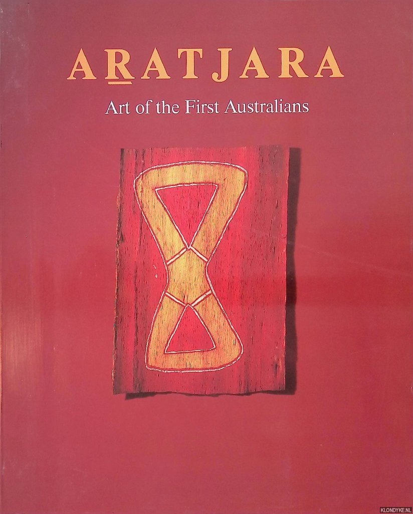 Luthi, Bernhard - Aratjara: Art of the First Australians: Traditional and Contemporary Works By Aboriginal and Torres Strait Islander Artists