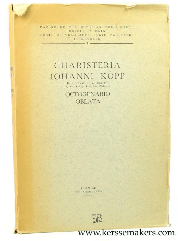 Kopp, Joh.: - Charisteria Iohanni Kopp. Dr. h.c. (Riga); Dr. h.c (Szegedy); Dr. h.c. (Tartu); Prof. hon (Debrezen) Octogenario Oblata.