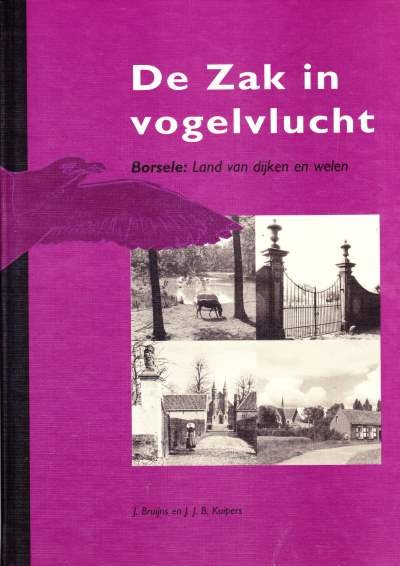 Jan Bruijns en Jan J.B. Kuipers en medewerking van Jan de Ruiter - De Zak in vogelvlucht : Borsele: land van dijken en welen