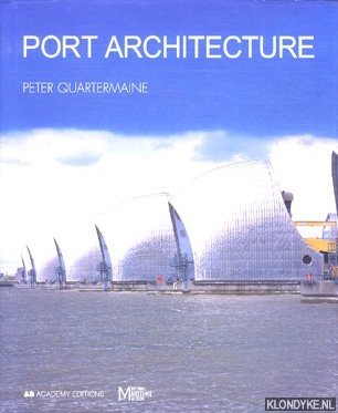 Quartermaine, Peter - Port architecture: constructing the littoral