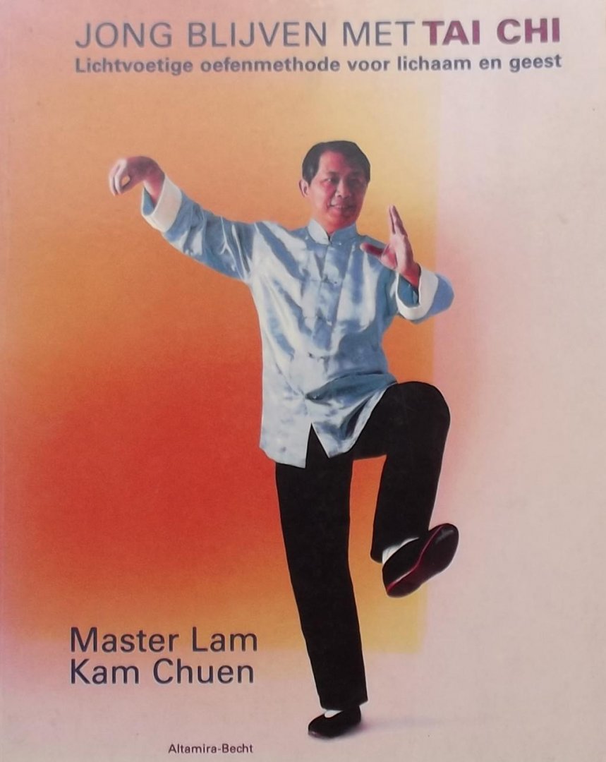 Lam Kam Chuen - Jong blijven met Tai Chi / lichtvoetige oefenmethode voor lichaam en geest