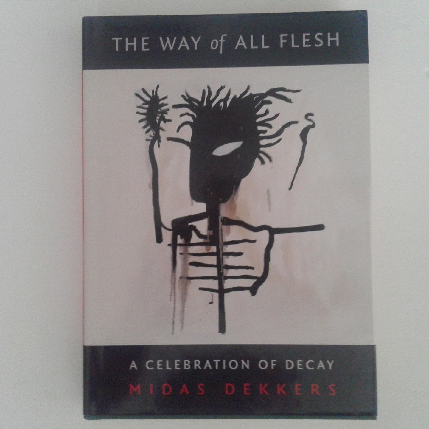 Dekkers, Midas - The way of all flesh ; A celebration of decay