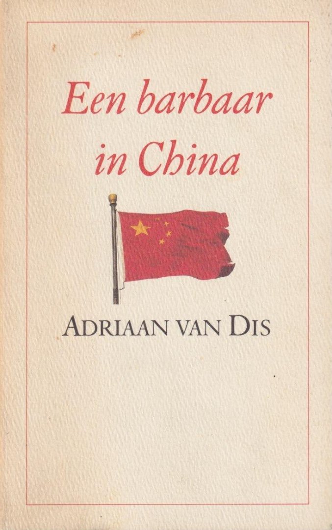 Dis, Adriaan van - Een barbaar in China: Een reis door Centraal-Azië