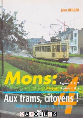 Jean Berger - Aux trams, Citoyens! Allemaal de tram op, burgers! No. 4. Mons:  Lignes ! &amp; 2 /  Bergen Lijnen 1 &amp; 2