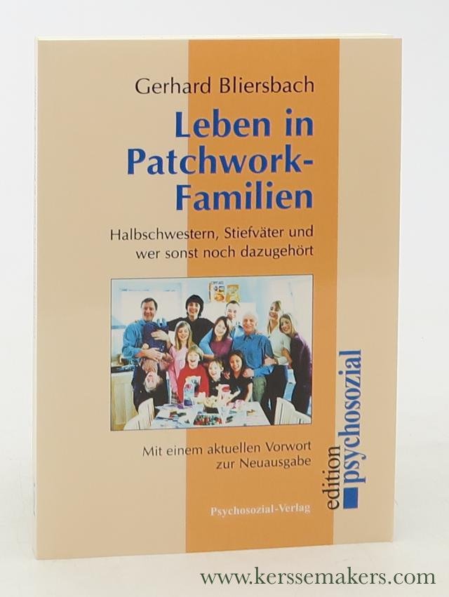 Bliersbach, Gerhard. - Leben in Patchwork-Familien : Halbschwestern, Stiefväter und wer sonst noch dazugehört. Mit einem aktuellen Vorwort zur Neuausgabe.