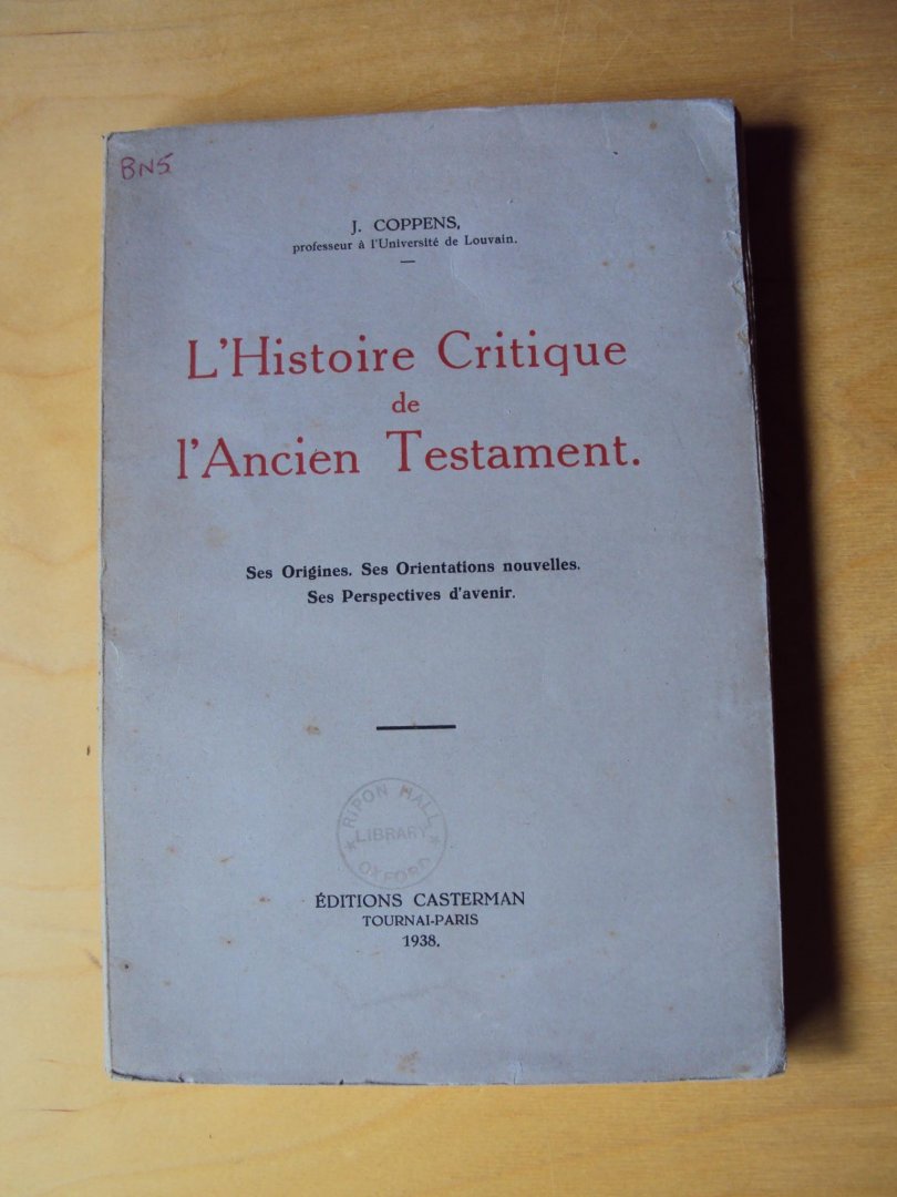 Coppens, J. - L'Histoire Critique de l'Ancien Testament. Ses Origines. Ses Orientations nouvelles. Ses Perspectives d'avenir