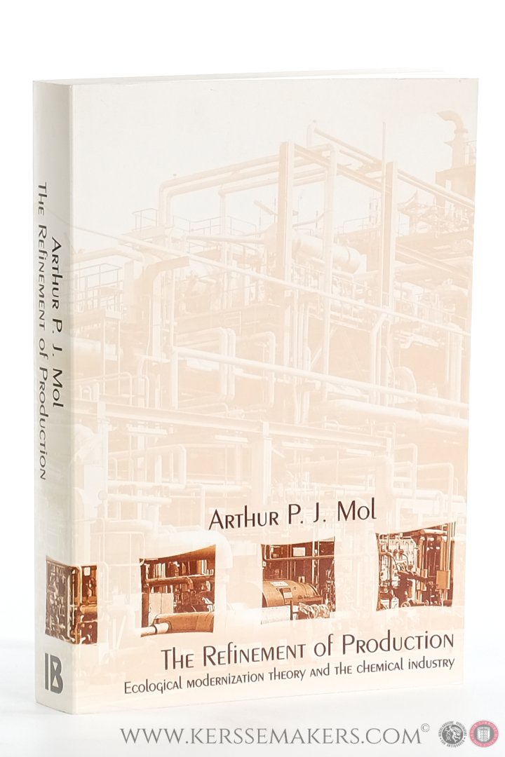 Mol, Arthur P.J. - The The Refinement of Production. Ecological modernization theory and the chemical industry. [ Also published as thesis University of Amsterdam ].