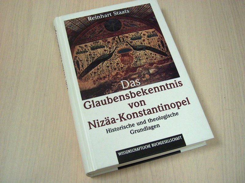 Staats, Reinhart - Das Glaubenbekenntnis von Nizaa-Konstantinopel