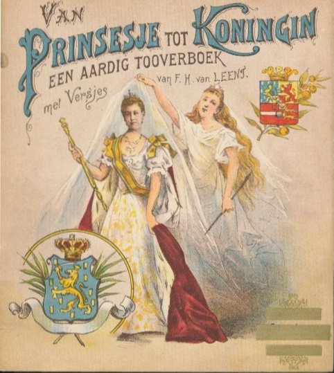 Leent, F.H. van - Van Prinsesje tot Koningin. Een aardig tooverboek. Met versjes van F.H. van Leent