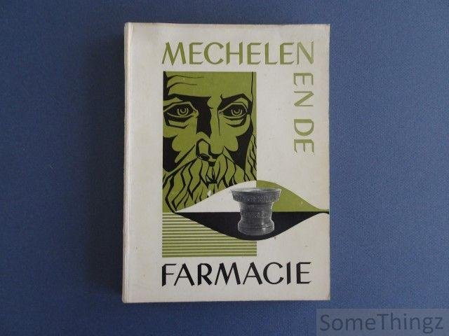 Heuvel, R. Van den. - Mechelen en de Farmacie.  50e verjaring van de beroepsvereniging der apothekers van Mechelen : tentoonstelling Museum voor Folklore 28 april - 20 mei 1962.