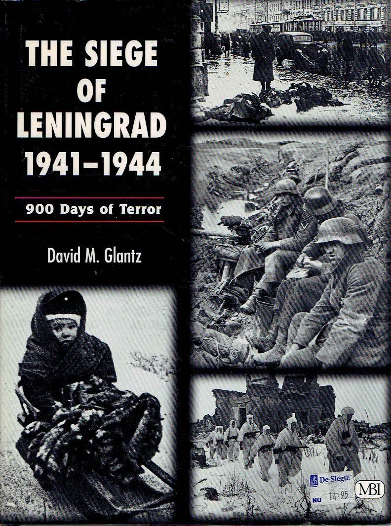 GLANTZ, David M. - The Siege of Leningrad - 900 Days of Terror.
