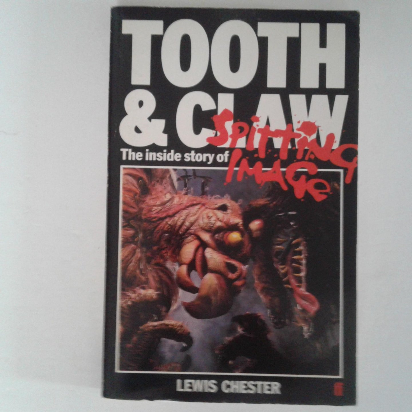 Chester, Lewis - Tooth &Claw ; The inside story of spitting image