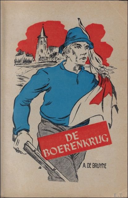 DE BRUYNE, Arthur. - DE BOERENKRIJG. 1798. VOOR OUTER EN HEERD.