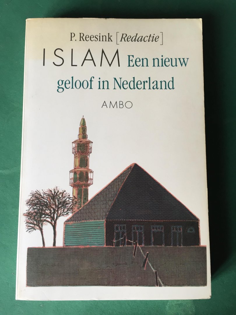 Reesink, P (red) - Islam; een nieuw geloof in Nederland