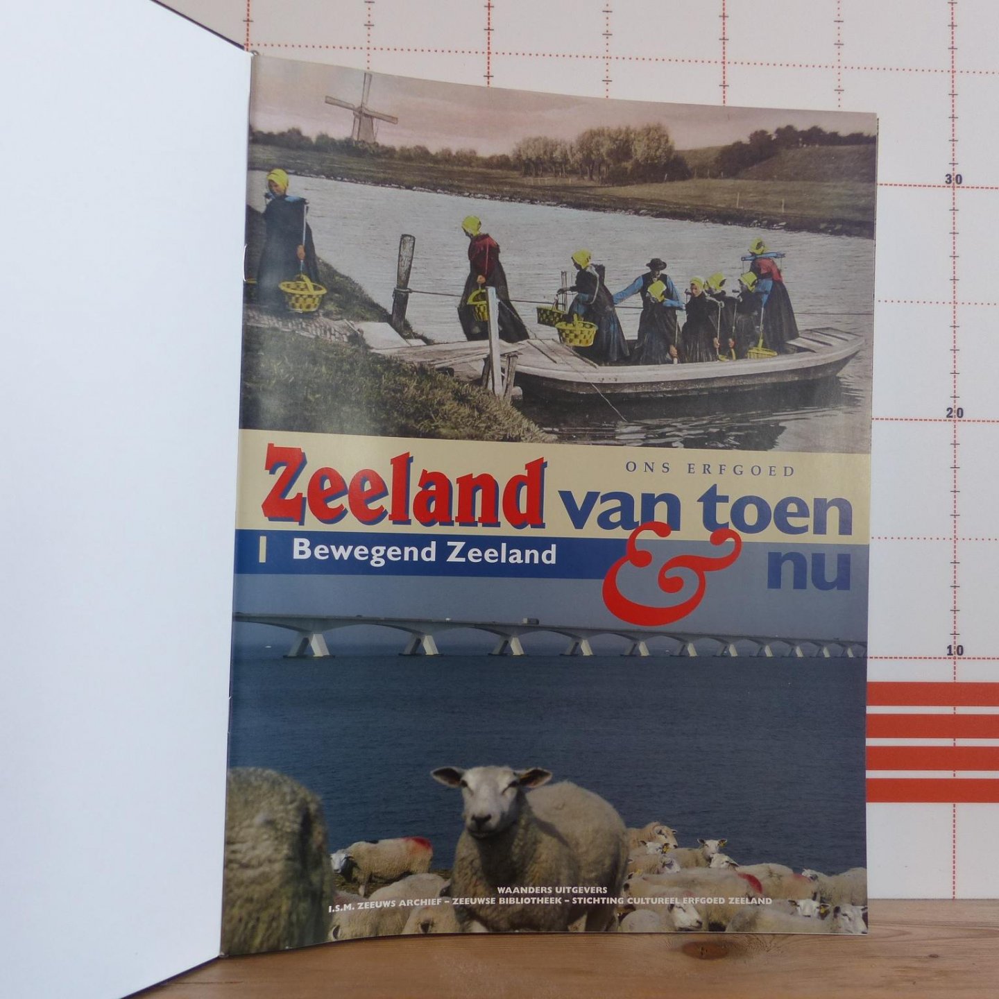 Gelder, Wim. T. van (voorw.) - ons erfgoed - Zeeland van toen en nu / deel 1 bewegend Zeeland t/m deel 16 cultuurminnend Zeeland