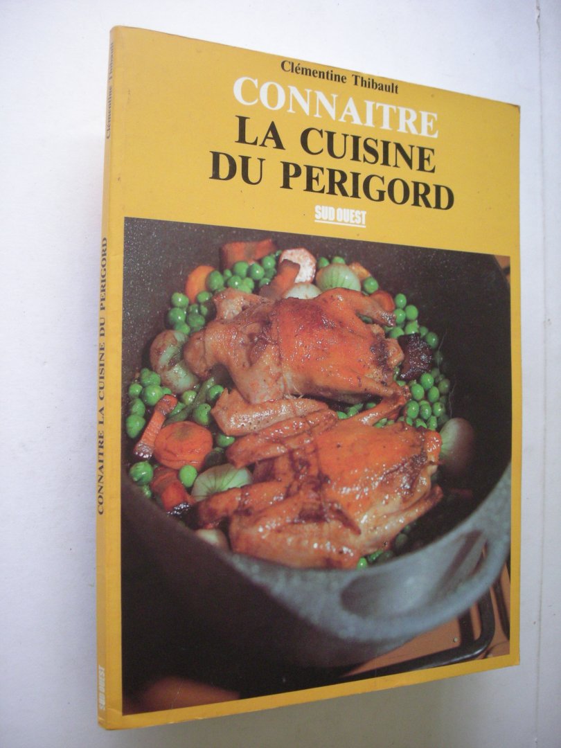 Thibault, Clementine / Cabrol, Bertrand, photogr. - Connaitre la cuisine du Perigord
