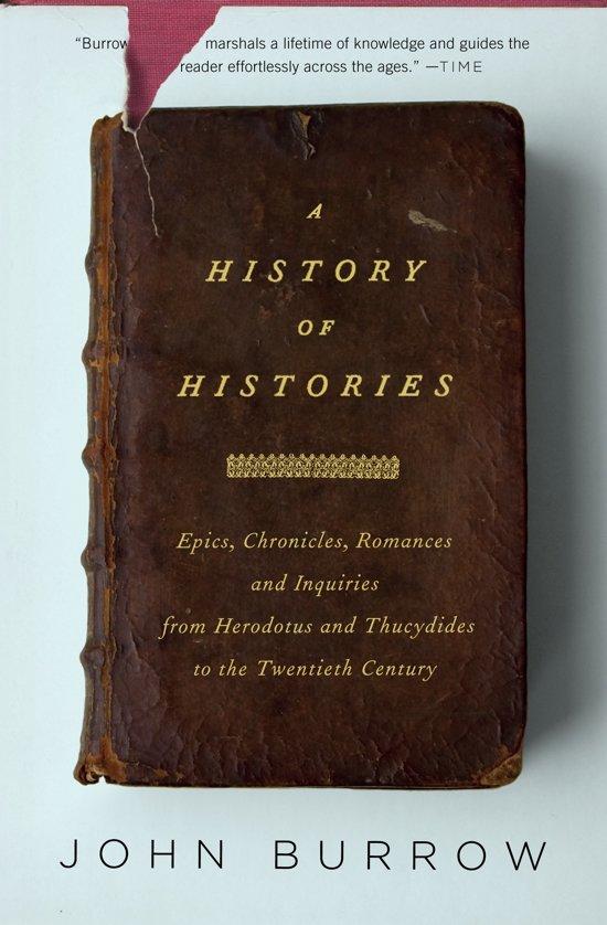 Burrow, John - History of Histories, epics, chronicles, romances & inquiries from Herodotus & Thucydides to the twentieth century