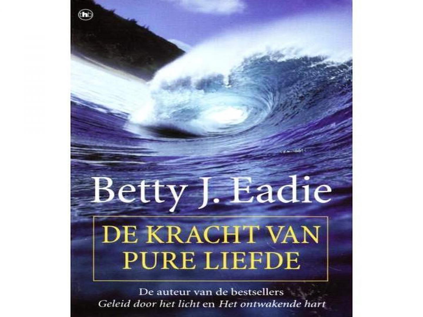 Eadie , Betty J. - De kracht van pure liefde
