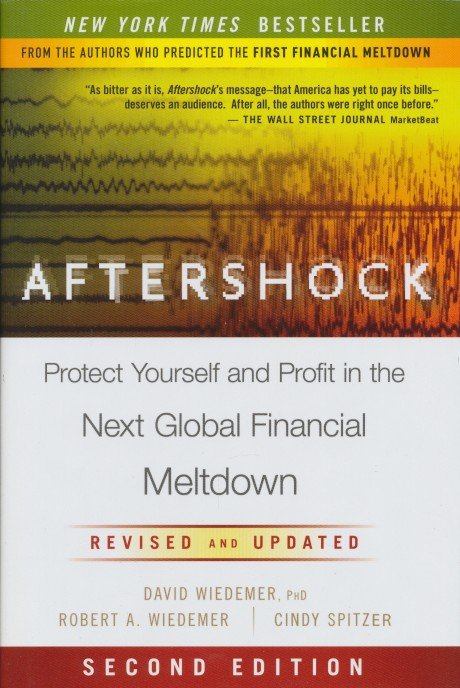 Wiedemer, David / Wiedemer, Robert A. / Spitzer, Cindy - Aftershock. Protect Yourself and Profit in the Next Global Financial Meltdown. Revised and updated