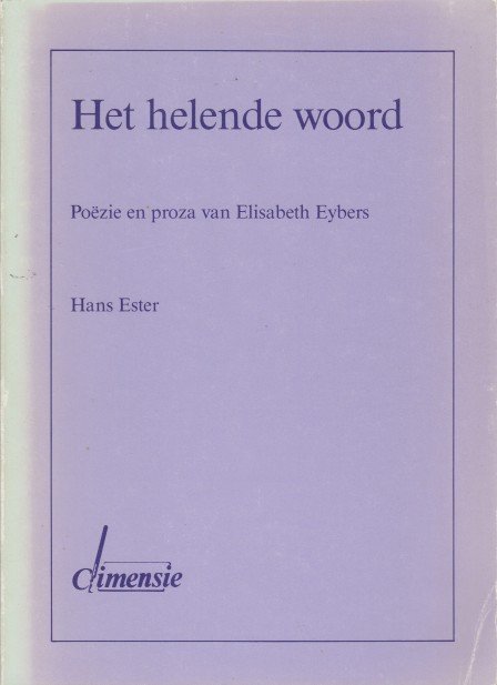 Ester, Hans - Het helende woord. Poëzie en proza van Elisabeth Eybers.