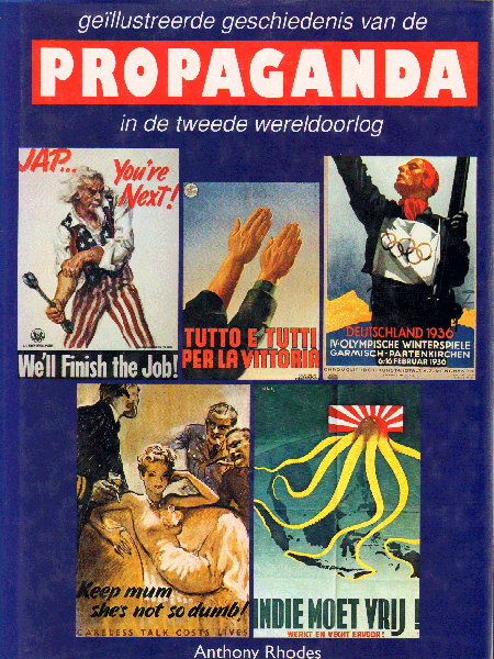 Rhodes, Anthony - Geïllustreerde geschiedenis van de Propaganda in de Tweede Wereldoorlog, 319 pag. hardcover + stofomslag, gave staat