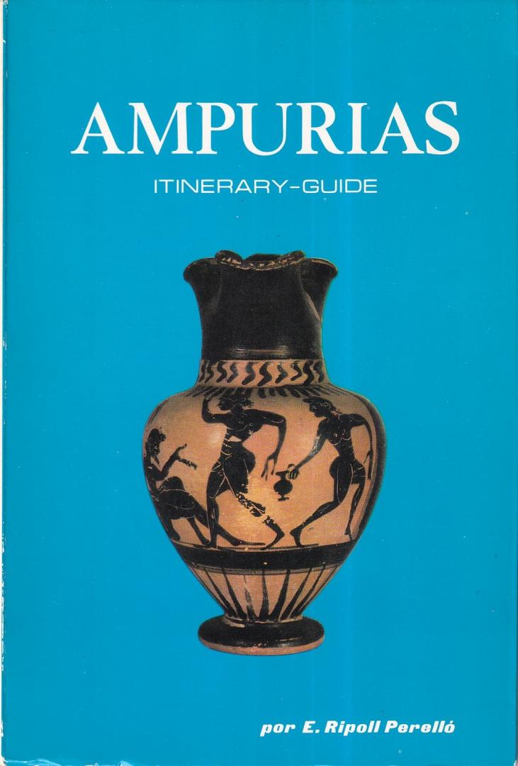 Ripoll Perello, Por E. - Ampurias: description of the ruins and monographic museum - Itenerary guide