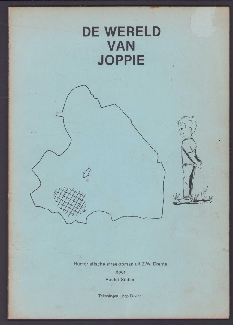 Roelof Sieben (illustraties: Jaap Euving) - de wereld van joppie Humoristische streekroman uit Z.W. Drente