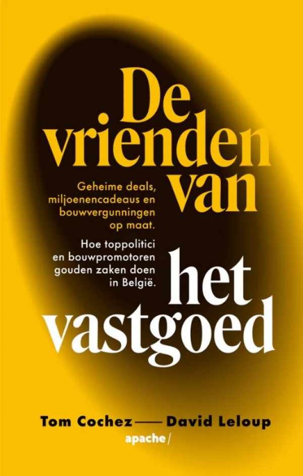 COCHEZ Tom, LELOUP David - De vrienden van het vastgoed - Geheime deals, miljoenencadeaus en bouwvergunningen op maat. Hoe toppolitici en bouwpromotoren gouden zaken doen in België.