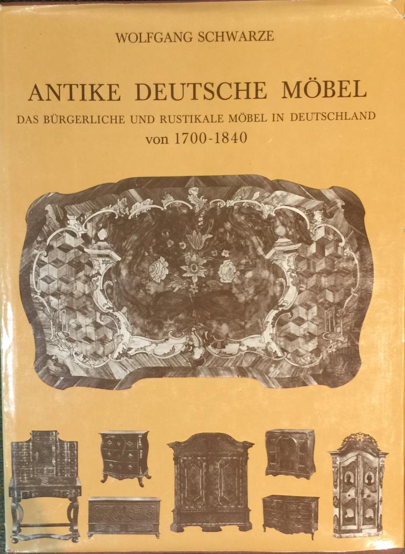 Schwarze, Wolfgang - Antike deutsche Möbel - Bürgerliche und rustikale Möbel in Deutschland 1700 bis 1840