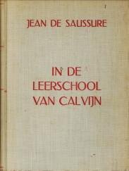 SAUSSURE, JEAN DE - In de leerschool van Calvijn