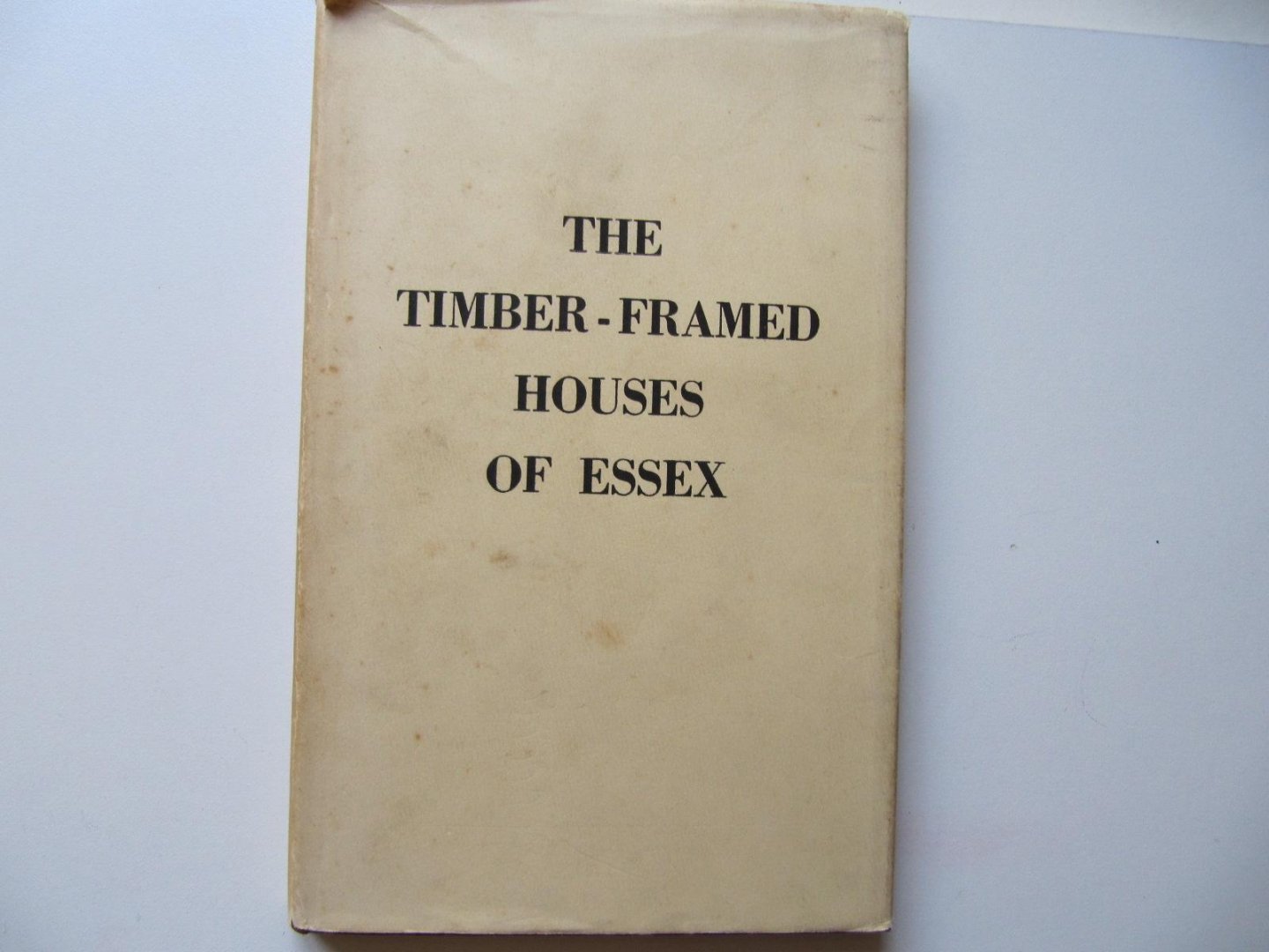 Harry Forrester - The Timber-Framed Houses of Essex