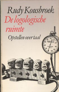 Kousbroek, Rudy - De logologische ruimte. Opstellen over taal