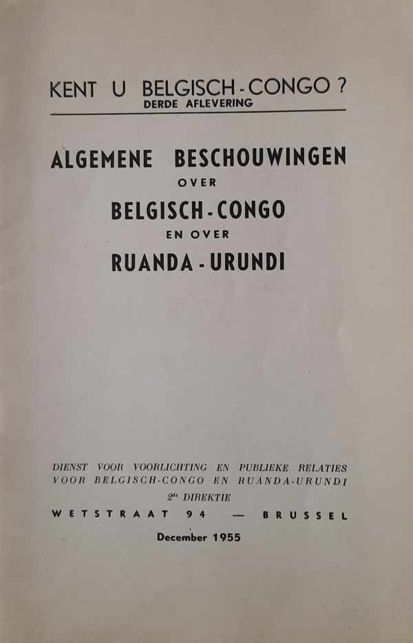 Dienst voor voorlichting en publieke relaties voor Belgisch-Congo en Ruanda-Urundi - Kent u Belgisch-Congo? Derde aflevering. Algemene beschouwingen over Belgisch-Congo en over Ruanda-Urundi.