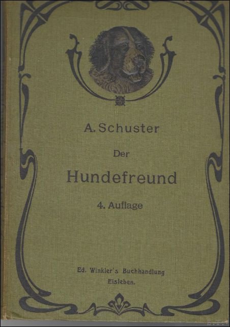Schuster, A. - Der Hundefreund. Ein kynologischer Ratgeber.