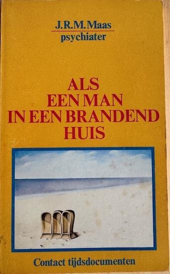 Maas, J.R.M. - ALS EEN MAN IN EEN BRANDEND HUIS.