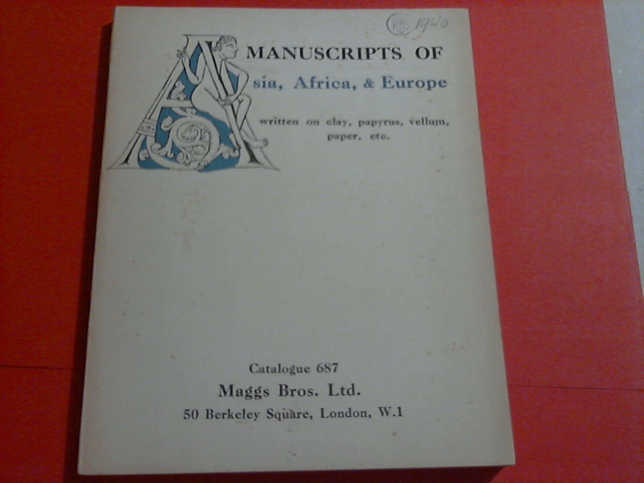 Catalogue - Manuscripts of Asia, Africa, and Europe in thirty different languages / Written mainly on clay, papyrus, vellum and paper:, but also on linen, leather, bamboo leaves. etc