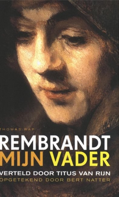 Natter, Bert - Rembrandt mijn vader / verteld door Titus van Rijn