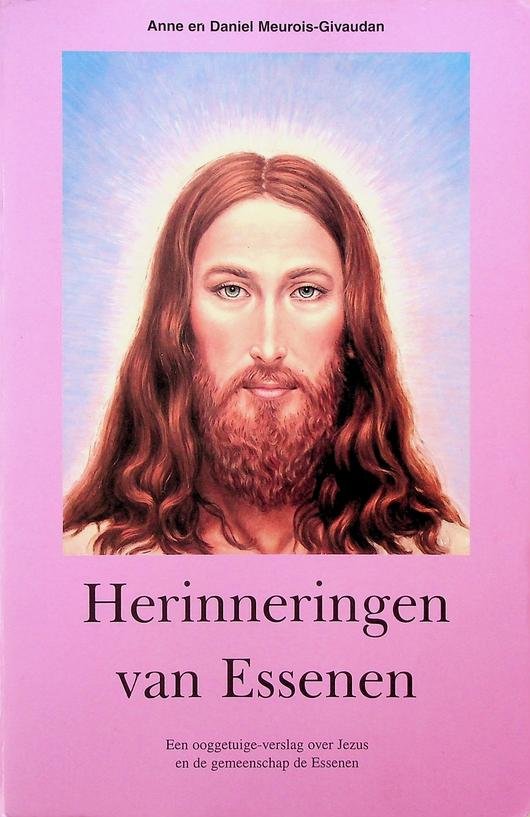Meurois-Givaudan, Anne en Daniel - Herinneringen van Essenen. Een ooggetuige-verslag over Jezus en de gemeenschap der Essenen