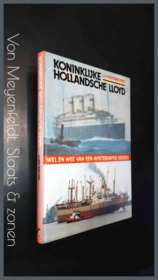 Munching, L. L. Von - Koninklijke Hollandsche Lloyd - Wel en wee van een Amsterdamse rederij