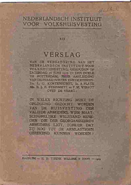 Kortenhorst, Plate, Steinmetz, Wibaut (praeadvies) - Verslag van de vergadering van het Nederlandsch instituut voor volkshuisvesting, XIX