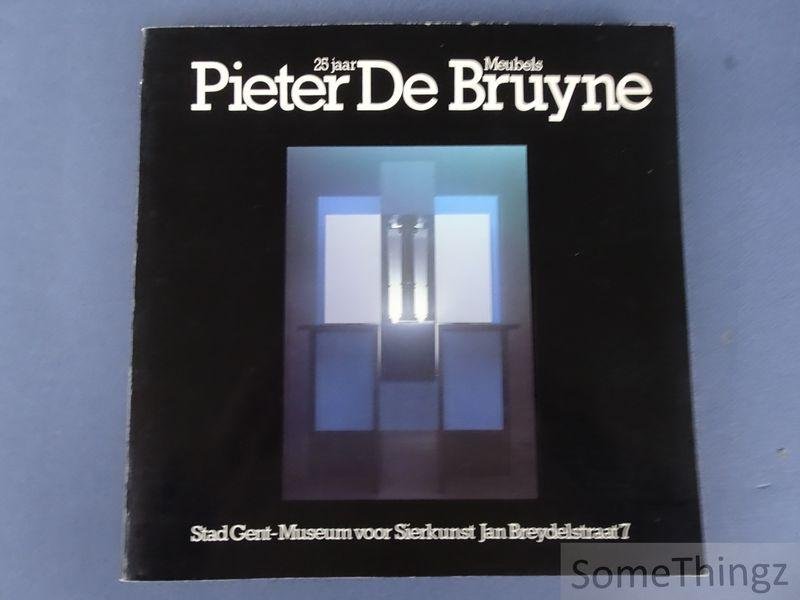 Pieter De Bruyne / Stad Gent - Museum voor Sierkunst. - 25 jaar Pieter de Bruyne meubels.