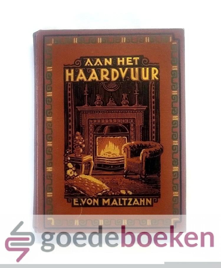 Maltzahn, E. von - Aan het haardvuur --- Met Portret van de Schrijfster