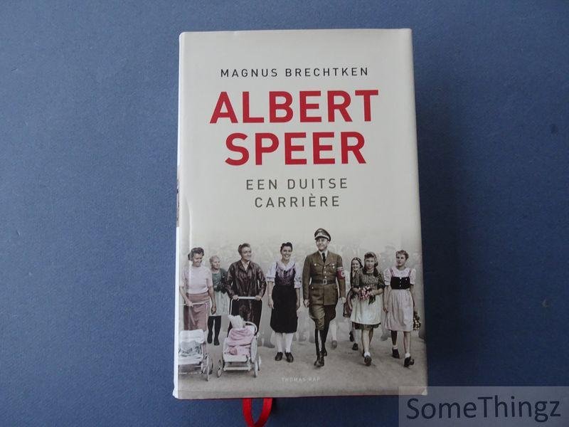 Magnus Brechtken - Albert Speer. Een Duitse carrière.